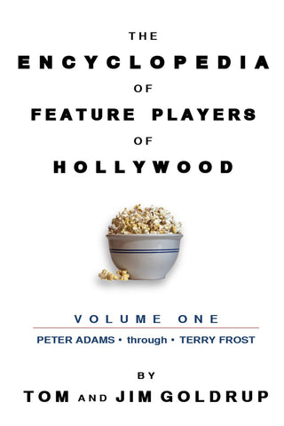 THE ENCYCLOPEDIA OF FEATURE PLAYERS, VOL. 1 (PETER ADAMS through TERRY FROST) (paperback)