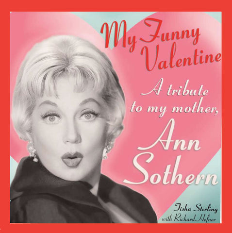My  Funny Valentine: A Tribute to My Mother, Ann Sothern by Tisha Sterling (ebook)
