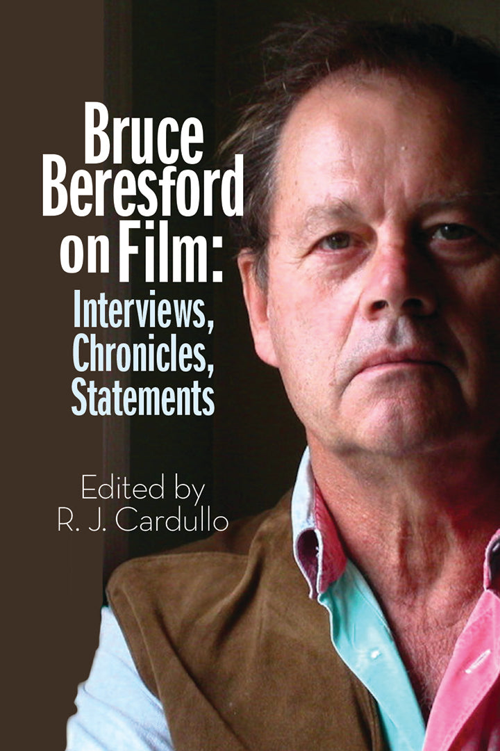 Bruce Beresford on Film: Interviews, Chronicles, Statements (paperback)