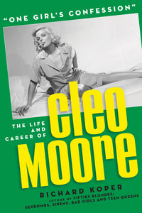 “One Girl’s Confession” — The Life and Career of Cleo Moore (hardback)