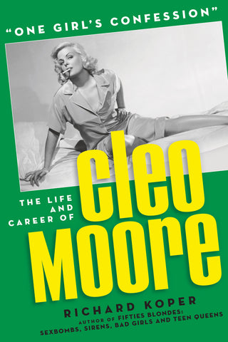 “One Girl’s Confession” — The Life and Career of Cleo Moore (hardback)