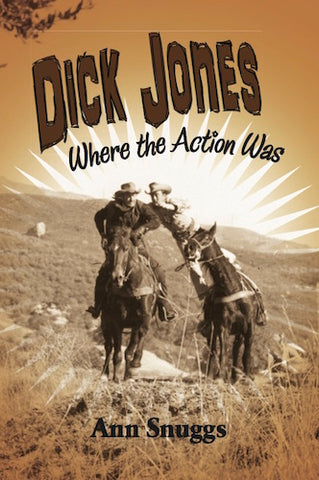 DICK JONES: WHERE THE ACTION WAS (HARDCOVER EDITION) by Ann Snuggs - BearManor Manor