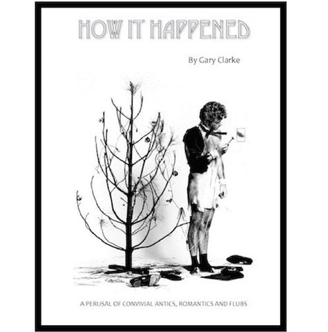 HOW IT HAPPENED (SOFTCOVER EDITION) by Gary Clarke - BearManor Manor