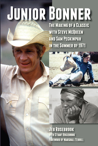 JUNIOR BONNER: THE MAKING OF A CLASSIC WITH STEVE MCQUEEN AND SAM PECKINPAH IN THE SUMMER OF 1971 (hardback) - BearManor Manor