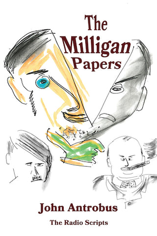 THE MILLIGAN PAPERS: THE RADIO SCRIPTS (SOFTCOVER EDITION) by John Antrobus - BearManor Manor