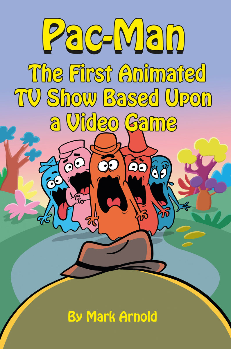 Pac-Man: The First Animated TV Show Based Upon a Video Game