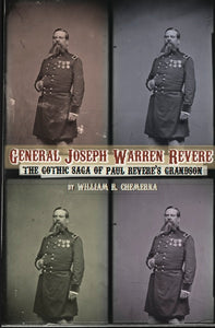GENERAL JOSEPH WARREN REVERE: THE GOTHIC SAGA OF PAUL REVERE'S GRANDSON (paperback) - BearManor Manor