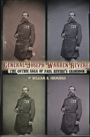 GENERAL JOSEPH WARREN REVERE: THE GOTHIC SAGA OF PAUL REVERE'S GRANDSON (paperback) - BearManor Manor