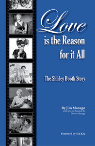 LOVE IS THE REASON FOR IT ALL: THE SHIRLEY BOOTH STORY (hardback) - BearManor Manor