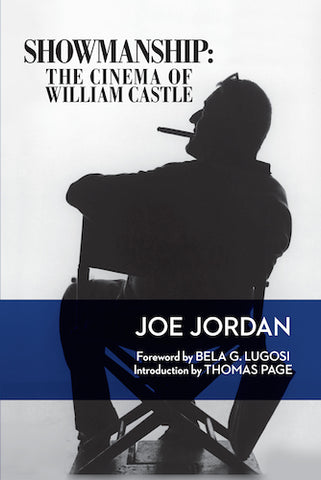 SHOWMANSHIP: THE CINEMA OF WILLIAM CASTLE by Joe Jordan - BearManor Manor