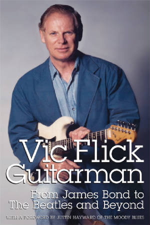 VIC FLICK, GUITARMAN: FROM JAMES BOND TO THE BEATLES AND BEYOND by Vic Flick - BearManor Manor