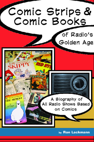 COMIC STRIPS AND COMIC BOOKS OF RADIO'S GOLDEN AGE by Ron Lackmann - BearManor Manor