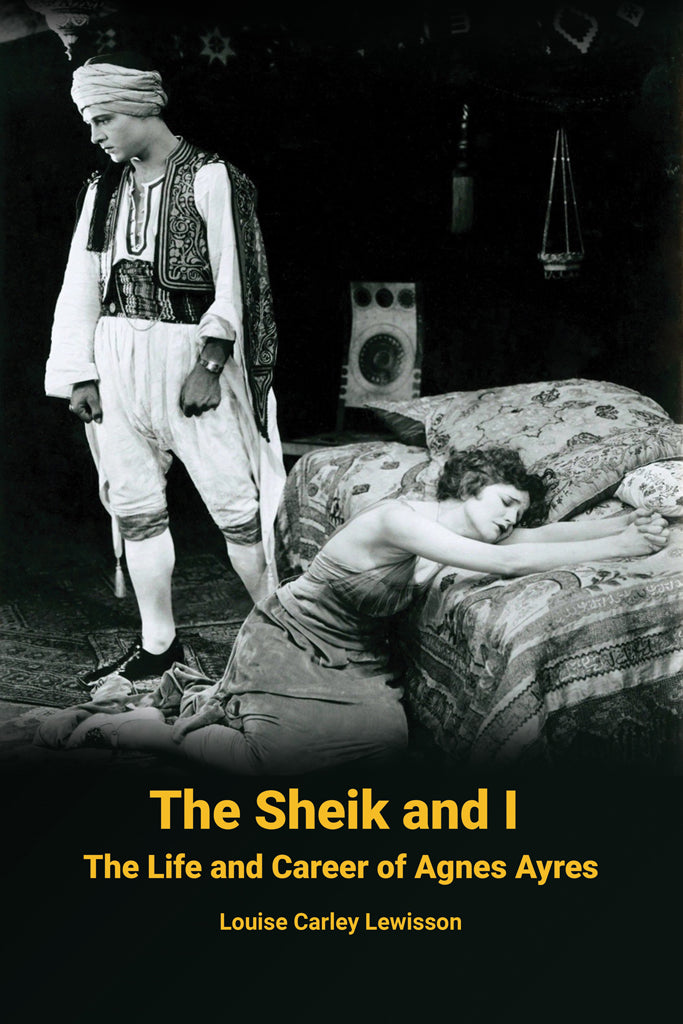 Q&A with Louise Carley Lewisson, author of The Sheik and I - The Life and Career of Agnes Ayres