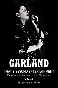Garland: That's Beyond Entertainment - Reflections on Judy Garland" - Book Review