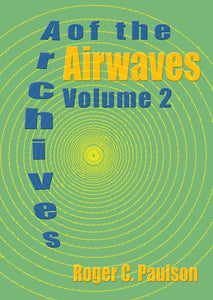 ARCHIVES OF THE AIRWAVES (Vol. 2) by Roger Paulson - BearManor Manor