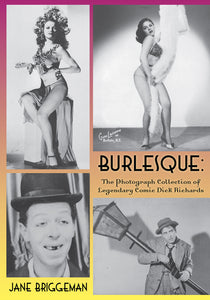 Burlesque: The Photograph Collection of Legendary Comic Dick Richards (hardback)