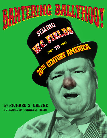 Bantering Ballyhoo! Selling W. C. Fields to 20th Century America