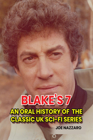 Blake’s 7: An Oral History of the Classic UK Sci-Fi Series (hardback)