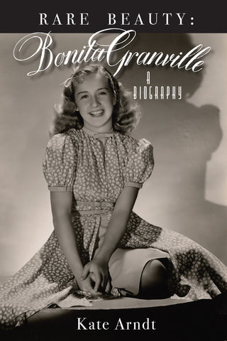 Rare Beauty: Bonita Granville A Biography