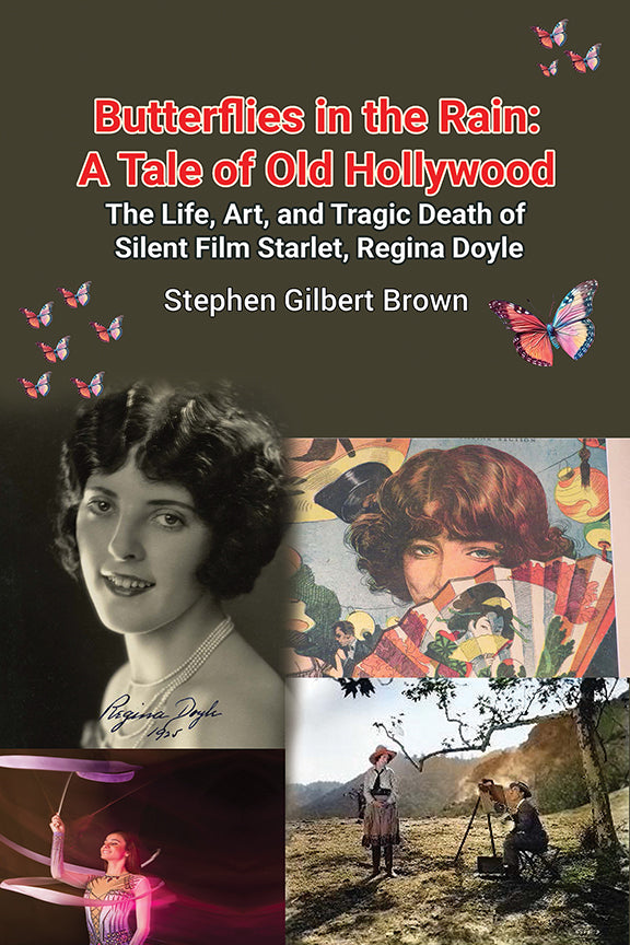 Butterflies in the Rain: A Tale of Old Hollywood - The Life, Art, and Tragic Death of Silent Film Starlet, Regina Doyle (paperback)
