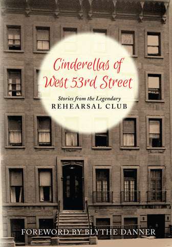 Cinderella’s of West 53rd Street: Stories from the Legendary Rehearsal Club (ebook)