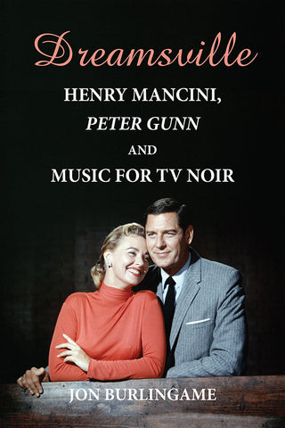 Dreamsville: Henry Mancini, Peter Gunn, and Music for TV Noir (ebook)
