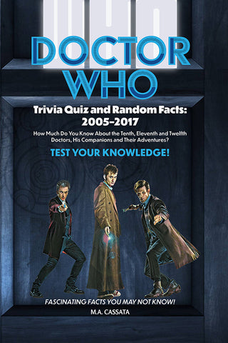 Doctor Who Trivia Quiz and Random Facts: 2005–2017 (ebook)
