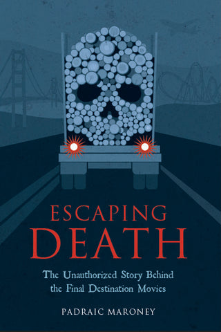 Escaping Death - The Unauthorized Story Behind the Final Destination Movies