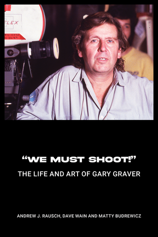 “We Must Shoot!” The Life and Art of Gary Graver