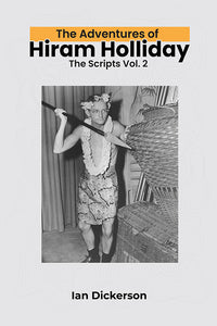 The Adventures of Hiram Holliday: The Scripts Vol. 2 (ebook)
