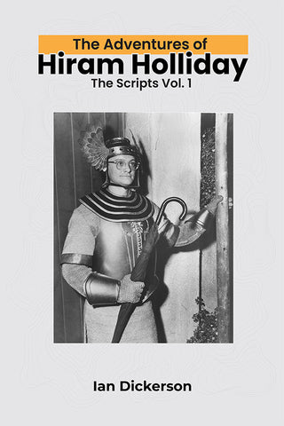 The Adventures of Hiram Holliday: The Scripts Vol. 1 (ebook)