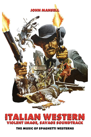 Italian Western – Violent Image – Savage Soundtrack – The Music of Spaghetti Westerns