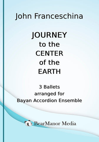 Journey to the Center of the Earth - 3 Ballets arranged for Bayan Accordion Ensemble