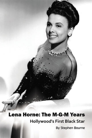 Lena Horne: The M-G-M Years - Hollywood’s First Black Star (hardback)