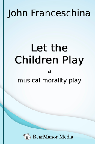 Let the Children Play – A Musical Morality Play