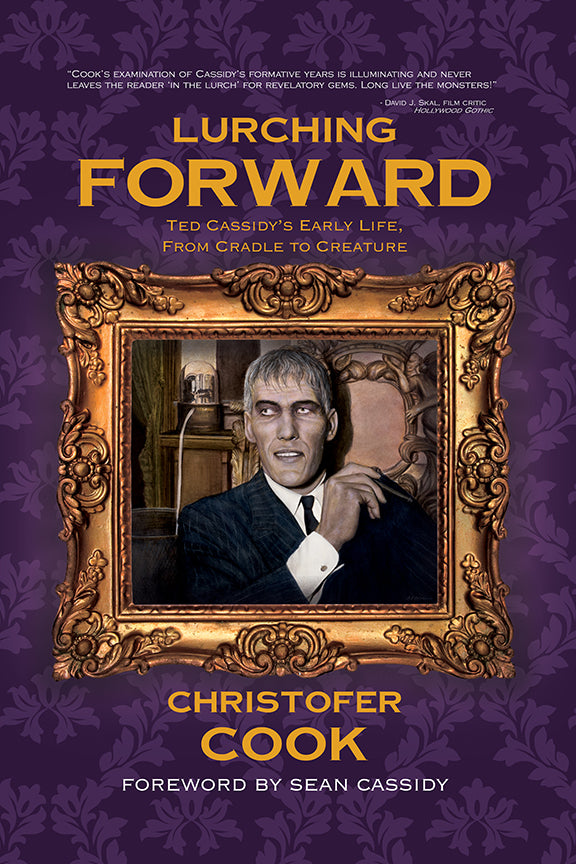 Lurching Forward - Ted Cassidy's Early Life from Cradle to Creature (paperback)