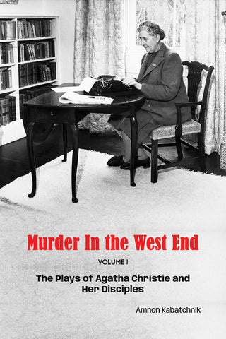 Murder in the West End: The Plays of Agatha Christie and Her Disciples Volume 1 (hardback)