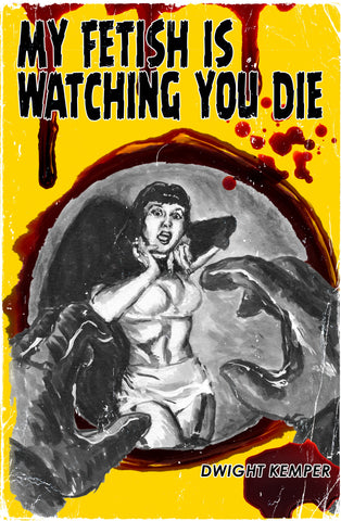 My Fetish Is Watching You Die