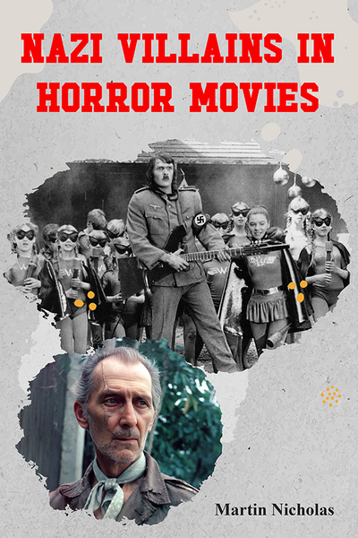 Book cover of 'Nazi Villains in Horror Movies' by Martin Nicholas with a collage of images and text.