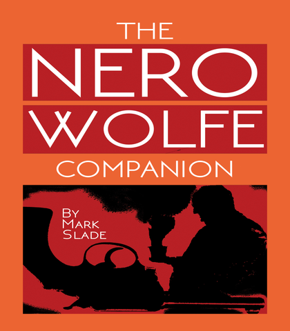 The Nero Wolfe Companion: A Guide to the Media Adaptations of Rex Stout’s Creation