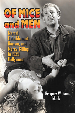 Of Mice and Men: Mental Enfeeblement, Racism, and Mercy-Killing In 1939 Hollywood (ebook)