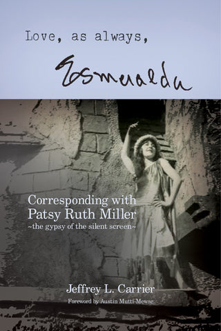 Love, As Always... Esmeralda - Corresponding with Patsy Ruth Miller, The Gypsy of the Silent Screen (paperback)