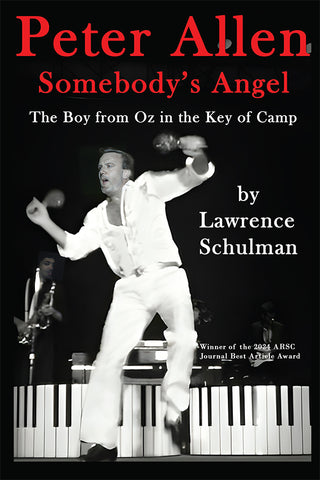 Peter Allen: Somebody’s Angel - The Boy from Oz in the Key of Camp
