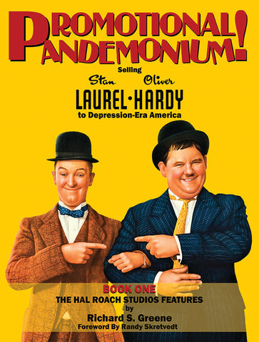 Promotional Pandemonium! - Selling Stan Laurel and Oliver Hardy to Depression-Era America Book One – The Hal Roach Studios Features (hardback)