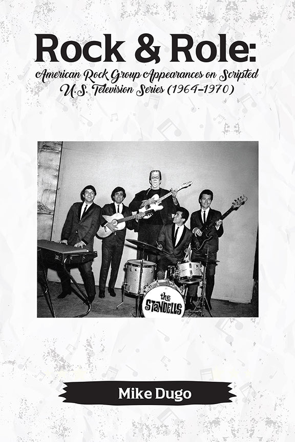 Rock & Role: American Rock Group Appearances on Scripted U.S. Television Series (1964–1970) (hardback)