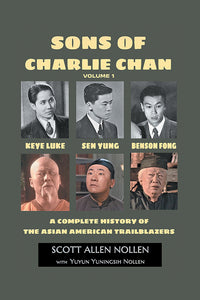 Sons of Charlie Chan Volume 1: Keye Luke, Sen Yung, Benson Fong - A Complete History of the Asian American Trailblazers (paperback)