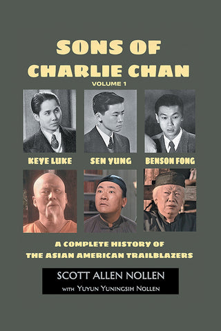 Sons of Charlie Chan Volume 1: Keye Luke, Sen Yung, Benson Fong - A Complete History of the Asian American Trailblazers (hardback)