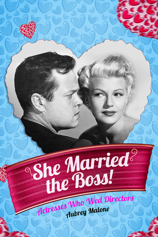 She Married the Boss! - Actresses Who Wed Directors (hardback)