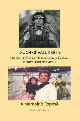 …Such Creatures In! - Fifty Years of Cavorting with Characters and Creatures in  International Showbusiness (ebook)
