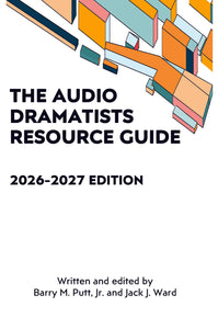 The Audio Dramatists Resource Guide: 2026–2027 Edition